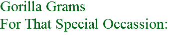 Gorilla Grams For That Special Occassion: